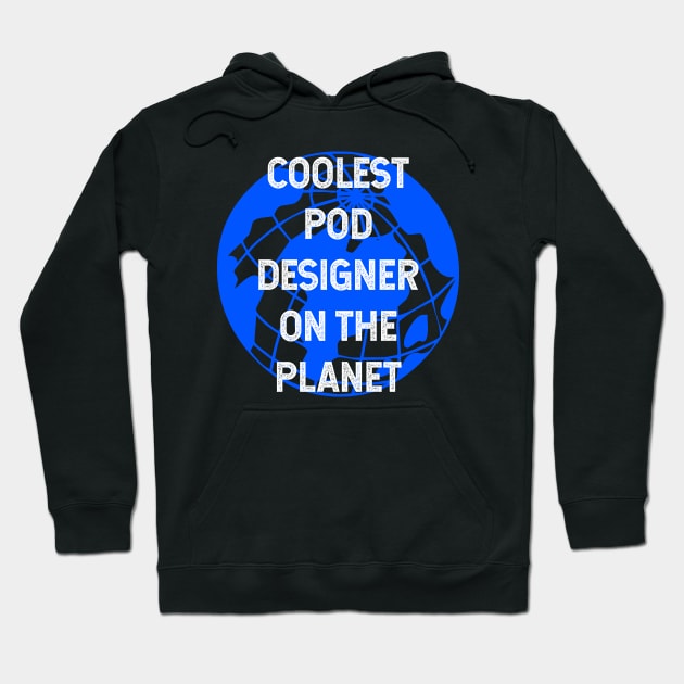 Coolest POD Designer on the Planet Hoodie by TimespunThreads